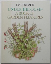 Under the olive: A book of garden pleasures