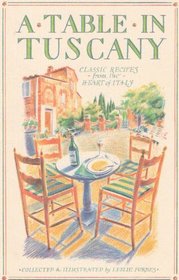 A Table in Tuscany: Classic Recipes from the Heart of Italy