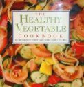 The Healthy Vegetable Cookbook : More Than 175 Tasty and Wholesome Recipes