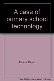 A case of primary school technology