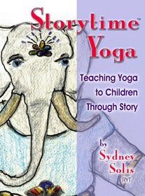 Storytime Yoga: Teaching Yoga to Children Through Story (Storytime Yoga)