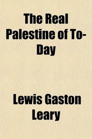 The Real Palestine of To-Day