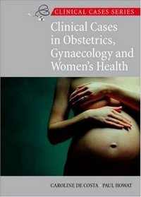Clinical Cases in Obstetrics, Gynaecology and Women's Health