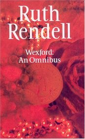 Wexford: An Omnibus: From Doon with Death / A New Lease of Death / The Best Man to Die