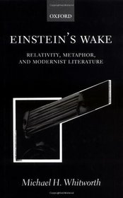 Einstein's Wake: Relativity, Metaphor, and Modernist Literature