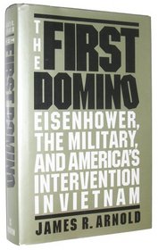 The First Domino: Eisenhower, the Military, and America's Intervention in Vietnam