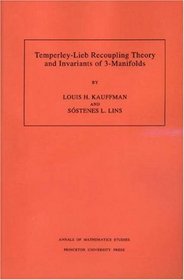 Temperley-Lieb Recoupling Theory and Invariants of 3-Manifolds (AM-134)