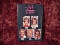 Five first ladies: A look into the lives of Nancy Reagan, Rosalynn Carter, Betty Ford, Pat Nixon, and Lady Bird Johnson