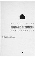 Diasporic Mediations: Between Home and Location