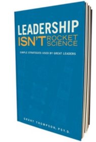Leadership Isn't Rocket Science: Simple Strategies Used by Great Leaders