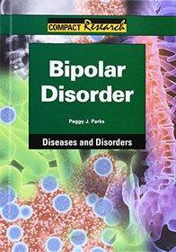 Bipolar Disorder (Compact Research: Diseases and Disorders)