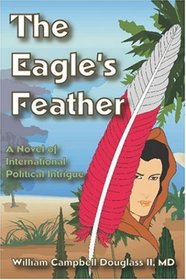 The Eagle's Feather: A Gripping Novel of International Political Intrigue