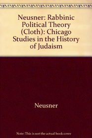 Rabbinic Political Theory : Religion and Politics in the Mishnah (Chicago Studies in the History of Judaism)