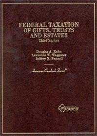 Federal Taxation of Gifts, Trusts  Estates (American Casebook Series)