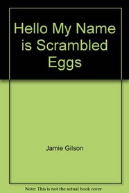 Hello, My Name is Scrambled Eggs