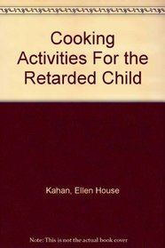 Cooking Activities For the Retarded Child