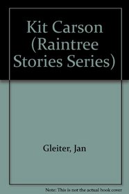 Kit Carson (Raintree Stories Series)