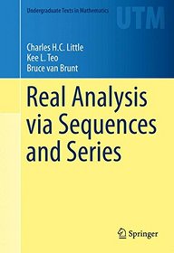 Real Analysis via Sequences and Series (Undergraduate Texts in Mathematics)