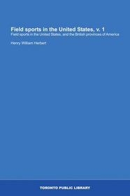 Field sports in the United States, v. 1: Field sports in the United States, and the British provinces of America