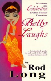 Belly Laughs: Adventures with Celebrities and Other Unusual Characters