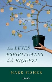 LAS LEYES ESPIRITUALES DE LA RIQUEZA (Spanish Edition)