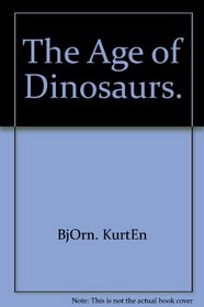 The Age of Dinosaurs.
