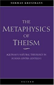 The Metaphysics of Theism: Aquinas's Natural Theology in Summa Contra Gentiles I