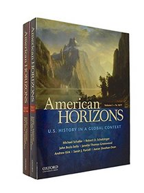 American Horizons: U.S. History in a Global Context Concise Edition Volume 1 & Volume 2