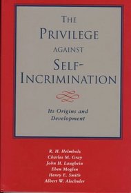The Privilege against Self-Incrimination : Its Origins and Development