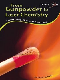 From Gunpowder to Laser Chemistry: Discovering Chemical Reactions