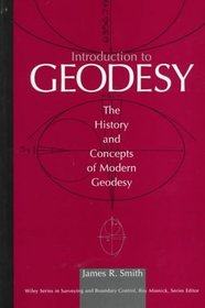 Introduction to Geodesy : The History and Concepts of Modern Geodesy (Wiley Series in Surveying and Boundary Control)