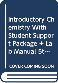 Introductory Chemistry With Student Support Package + Lab Manual 5th Ed
