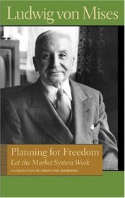 PLANNING FOR FREEDOM: LET THE MARKET SYSTEM WORK (Lib Works Ludwig Von Mises CL)