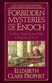 Forbidden Mysteries of Enoch, Fallen Angels and the Origins of Evil