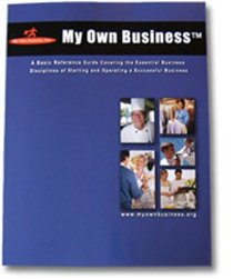 My Own Business: A Basic Reference Guide Covering the Essential Business Disciplines of Starting and Operating a Successful Business