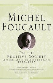 On the Punitive Society: Lectures at the Collge de France, 1972-1973 (Michel Foucault: Lectures at the Collge de France)