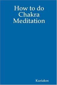 How to do Chakra Meditation (Volume 0)