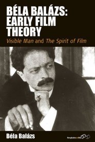 Bela Balazs: Early Film Theory: Visible Man and The Spirit of Film (Film Europa: German Cinema in An International Context)