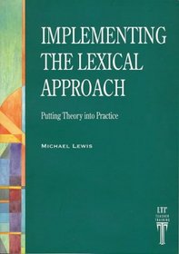 Implementing the Lexical Approach: Putting Theory into Practice
