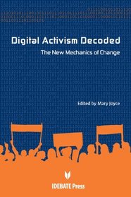 Digital Activism Decoded: The New Mechanics of Change