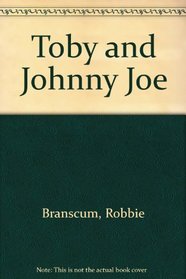 Toby and Johnny Joe