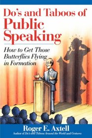 Do's and Taboos of Public Speaking : How to Get Those Butterflies Flying in Formation
