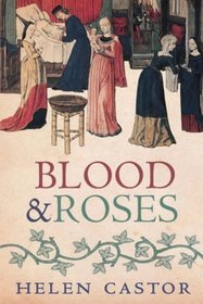 Blood & Roses: The Paston Family in the Fifteenth Century