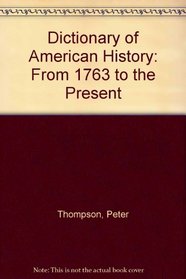 Dictionary of American History: From 1763 to the Present