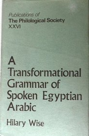 Transformational Grammar of Spoken Egyptian Arabic (Philological Society)