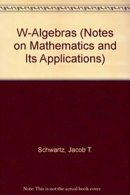 W-Algebras (Notes on Mathematics and Its Applications)