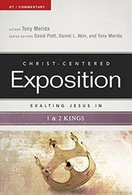 Exalting Jesus in 1 & 2 Kings (Christ-Centered Exposition Commentary)