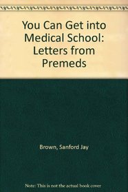 You Can Get into Medical School: Letters from Premeds