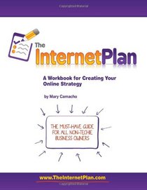 The Internet Plan: A Workbook for Creating Your Online Strategy