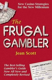 The Frugal Gambler: New Casino Strategies for the New Millennium